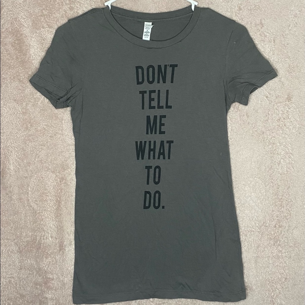 Don’t Tell Me What To Do T-shirt